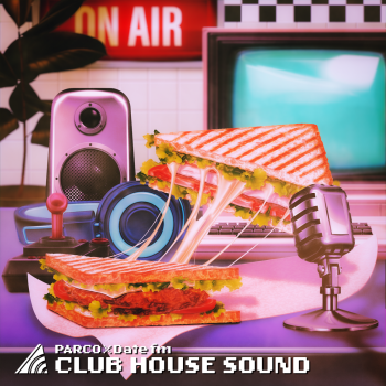 PARCO×Date fm“CLUB HOUSE SOUND”  